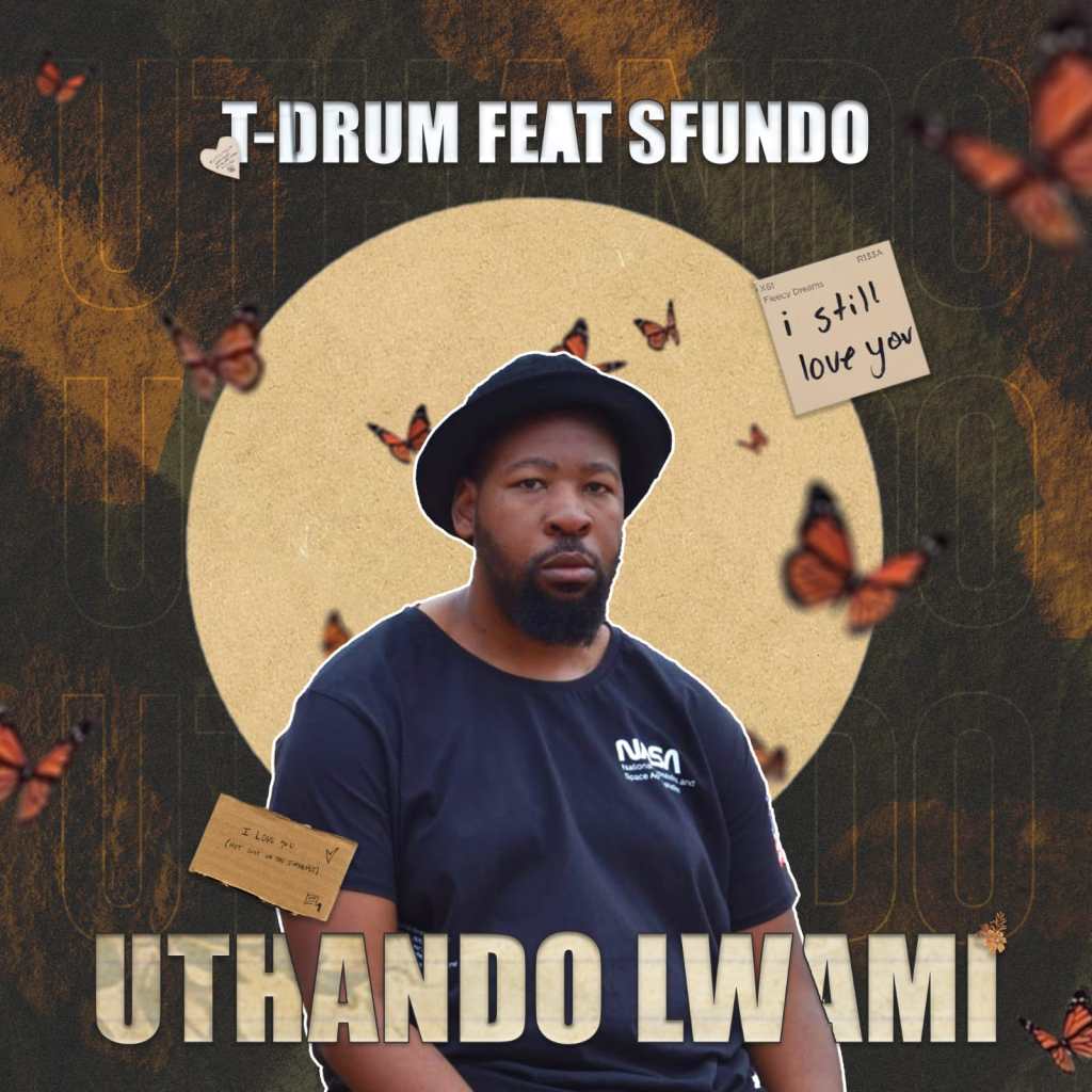 T-Drum Ft Sfundo – Uthando&nbsp;Lwami